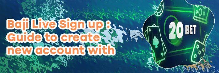 Sign up for baji bet account